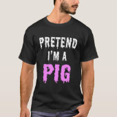 豚のふりをしよう Tシャツ (正面)