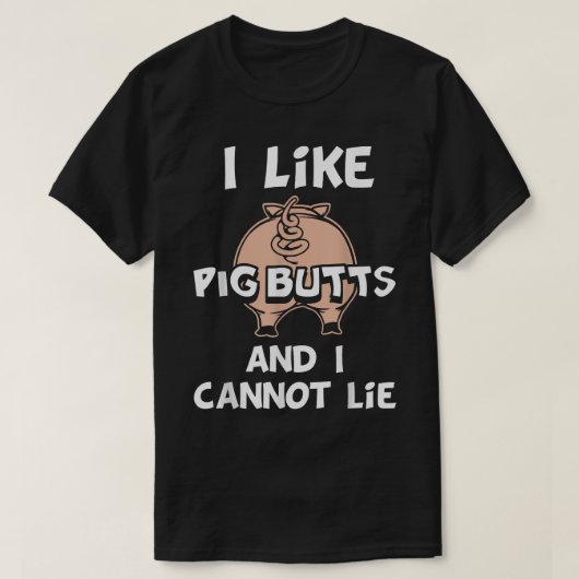 豚の尻が好きで、嘘はつけない Tシャツ (デザイン正面)