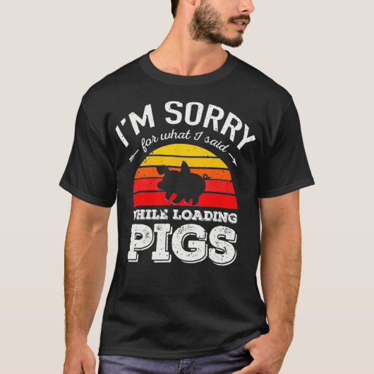 豚の荷積み中に言ってごめんなさい Tシャツ (正面)