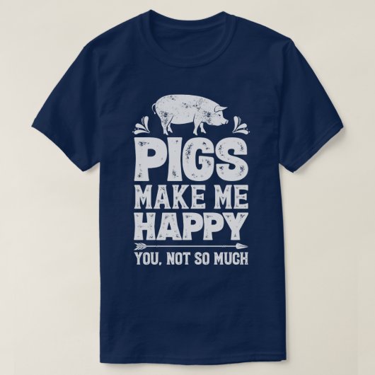 豚は私を幸せおもしろいにする養豚場農家ギフト(1) Tシャツ (デザイン正面)