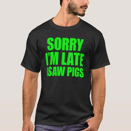 豚を見て遅くなってごめんなさい1 Tシャツ (正面)