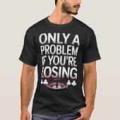 負けてる時のみ問題です 楽しいポーカー ギャンブル Tシャツ (正面)