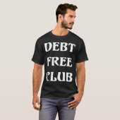 負債の自由なクラブ財政の自由のお金のTシャツ Tシャツ (正面フル)