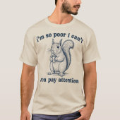 貧乏すぎて集中できないリス Tシャツ (正面)