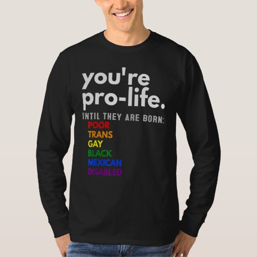 貧乏でトランスジェンダーの子供が生まれるまでは命に反対しないのね Tシャツ (正面)