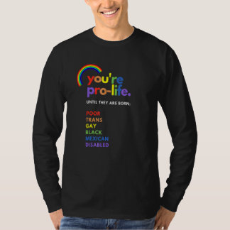 貧乏なトランスジェンダーのゲイが生まれるまでは命を大切に Tシャツ