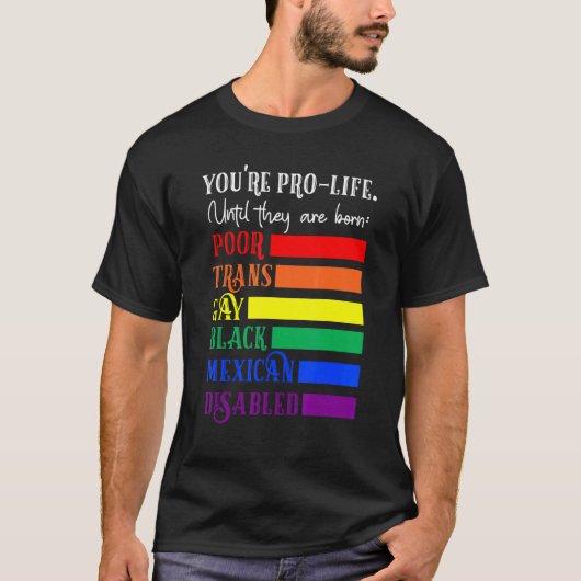 貧乏なトランスジェンダーのゲイが生まれるまでは命を大切に Tシャツ (正面)