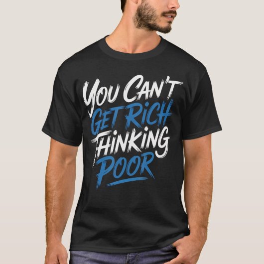 貧乏な思考では金持ちにはなれない 富への野心 Tシャツ (正面)