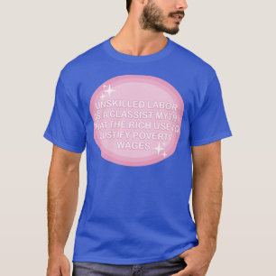 貧困の終わり未熟練労働は存在しない Tシャツ