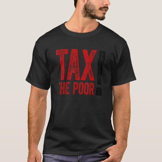 貧困層に課税する_8 Tシャツ (正面)