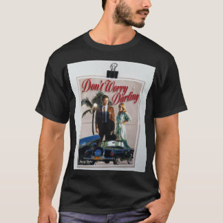 販売オリジナルデザインの心配しないダーリング(5) Tシャツ