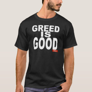 貪欲はよいです Tシャツ