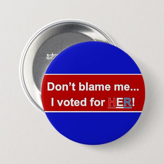責任にしないで下さい私の… 私は彼女のために投票しました! 円形ボタン 缶バッジ (正面&裏面)