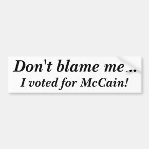 責任にしないで下さい私の… 私はMcCainのために投票しました! バンパーステッカー