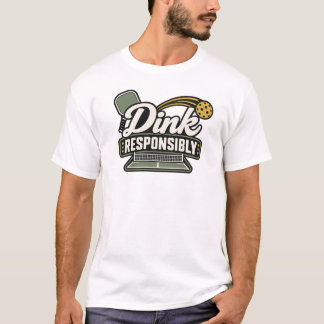 責任を持ってディンクを | ピックルボールギフト Tシャツ