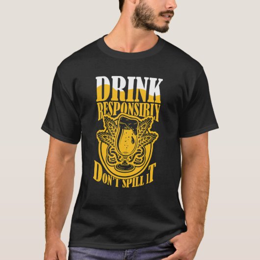 責任を持って飲むビールの衣装をこぼさない Tシャツ (正面)