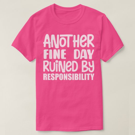 責任素晴らしで台無しになった別の日1 Tシャツ (デザイン正面)