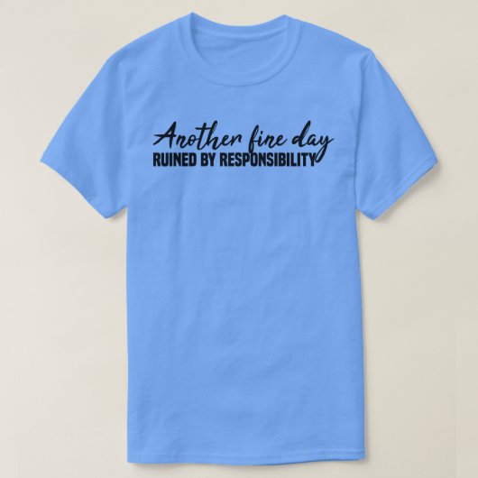 責任素晴らしで台無しになった別の日1 Tシャツ (デザイン正面)