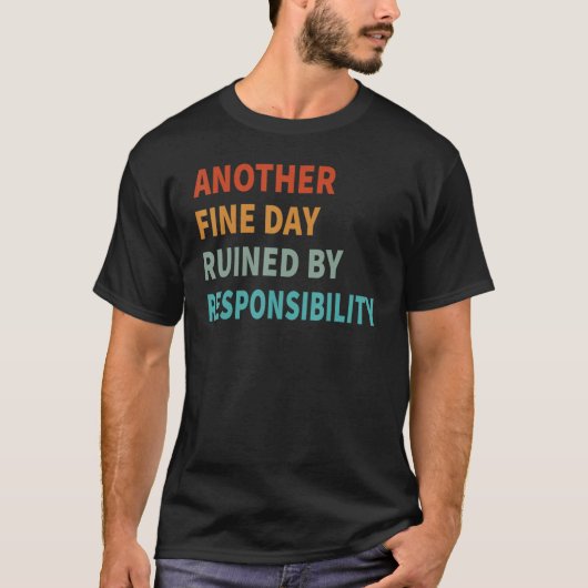 責任素晴らしで台無しになった別の日 Tシャツ (正面)