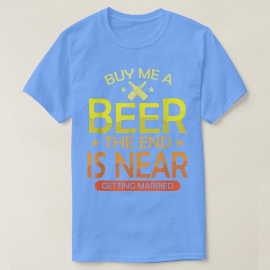 買ビール、エンドは近結婚い Tシャツ (デザイン正面)