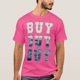 買買買世の中が笑いて笑う Tシャツ