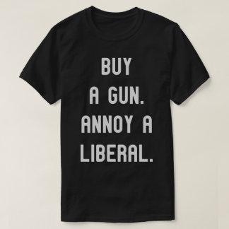 買銃。Aを悩自由主義のます。政治おもしろいティー Tシャツ
