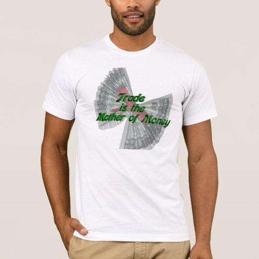 貿易はお金のTシャツの母です Tシャツ (正面)