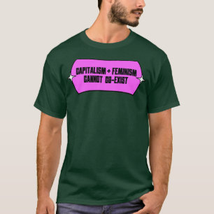 資本主義とフェミニズムは共存できない Tシャツ