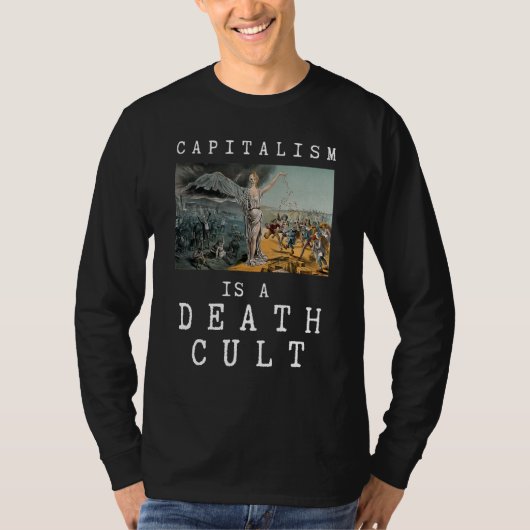 資本主義は死を招くアンチ資本家だ Tシャツ (正面)