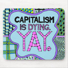 資本主義は死んでいます。 Yay -冷笑的な活動家のユーモア マウスパッド