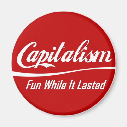 資本主義 – おもしろいが続く間 マグネット (正面)