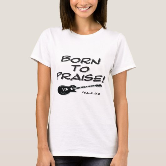 賞賛するために生まれて下さい Tシャツ (正面)