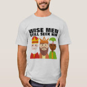 賢い人たちはまだ彼を求めている、キリスト教のTシャツ Tシャツ (正面)