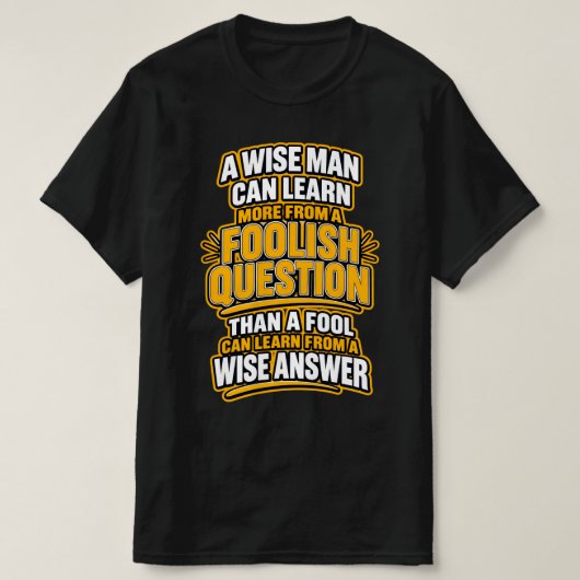 賢い人はさらに学ぶ — 愚かな質問。 Tシャツ (デザイン正面)
