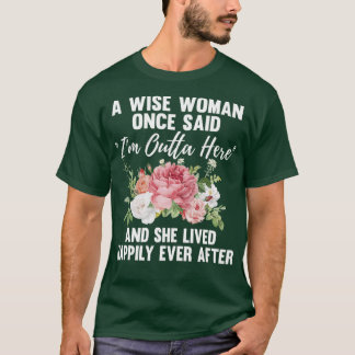 賢い女性が、私はここから出て行けと言おもしろいった Tシャツ