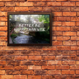 賢明な諺の橋のポスターよりも幸せになる方がよい ポスター