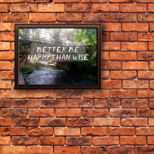 賢明な諺の橋のポスターよりも幸せになる方がよい ポスター