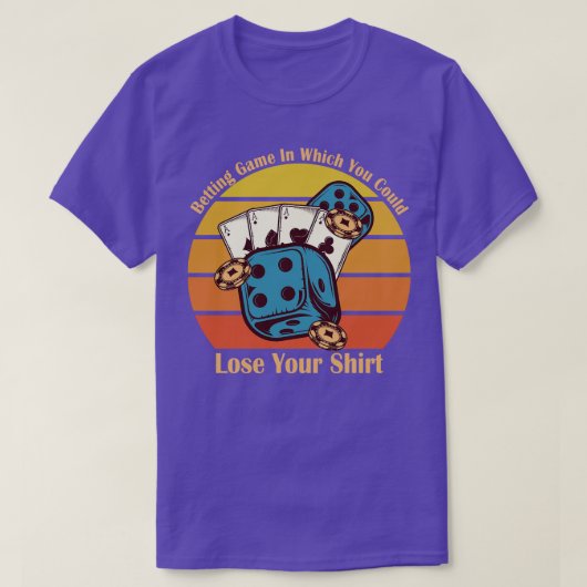 賭けゲームであなたを失うかもしれない Tシャツ (デザイン正面)