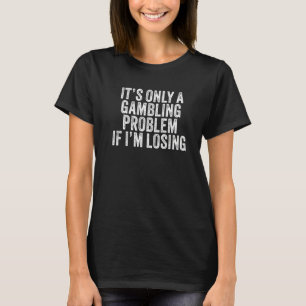 賭博の問題もしだVを失おもしろいう Tシャツ