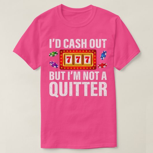 賭博キャッシュアウトではなくキッターおもしろいカジノP Tシャツ (デザイン正面)