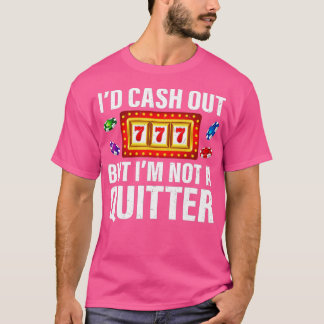 賭博キャッシュアウトではなくキッターおもしろいカジノP Tシャツ