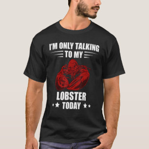 赤いロブスター私だけが話しているグルメシーフードロブスト Tシャツ