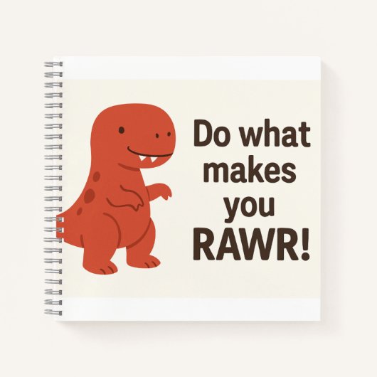 赤いT-Rex恐竜の名言 – 「あなたをロアっとさせることをしろ」 ノートブック (正面)