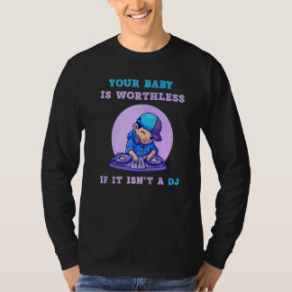赤ちゃんがDJでなければ価値なし 音楽 Tシャツ