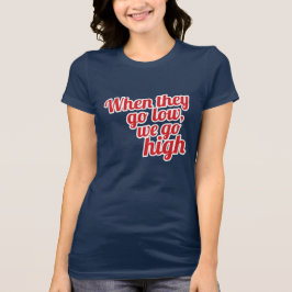 赤のときに彼らは低く行く2016の投票の高い Tシャツ