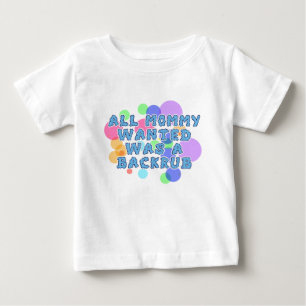 赤ん坊はすべてのお母さんWanted Backrubでした ベビーTシャツ