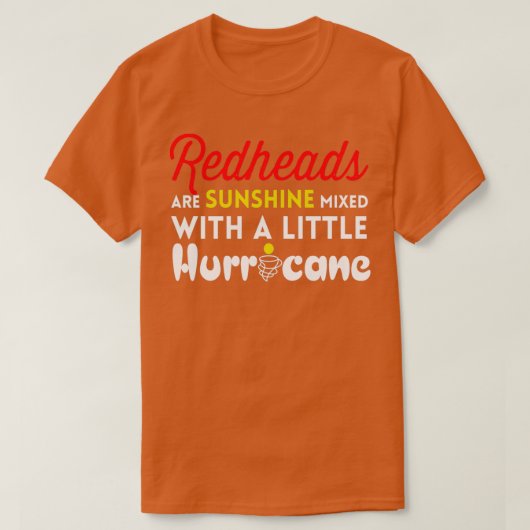 赤毛は日光と小さなハリケーンが混ざり合っている Tシャツ (デザイン正面)
