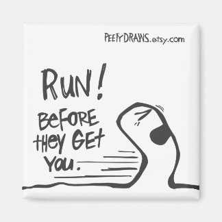走!彼らがあなたを得る前に。 マグネット