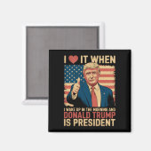 起きたらトランプ大統領で嬉しい マグネット (正面/裏面)