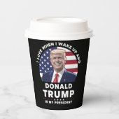 起きたらドナルド・トランプが大統領だと愛おしい 紙コップ (正面)